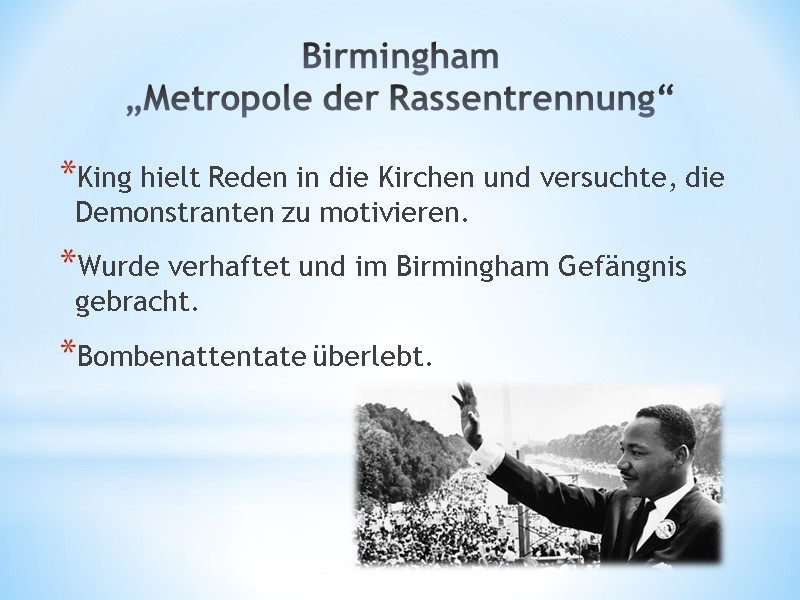 Birmingham  „Metropole der Rassentrennung“ King hielt Reden in die Kirchen und versuchte, die
